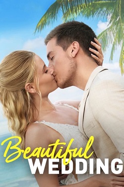 Beautiful Wedding (2024) Full Movie Dual Audio [Hindi-English] WEBRip ESubs 1080p 720p 480p Download